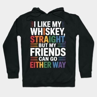 I Like my Whiskey Straight But My Friends Funny LGBT Hoodie